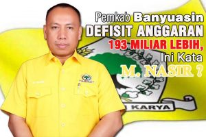 Pemkab Banyuasin Defisit Anggaran Hingga Rp 193 Miliar Lebih, Ini Kata Muhammad Nasir?