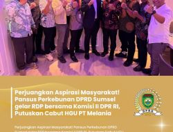 Perjuangan Bertahun-Tahun Berbuah Manis: HGU PT Melania Indonesia Dicabut, Lahan Dikembalikan untuk Reforma Agraria Masyarakat Banyuasin